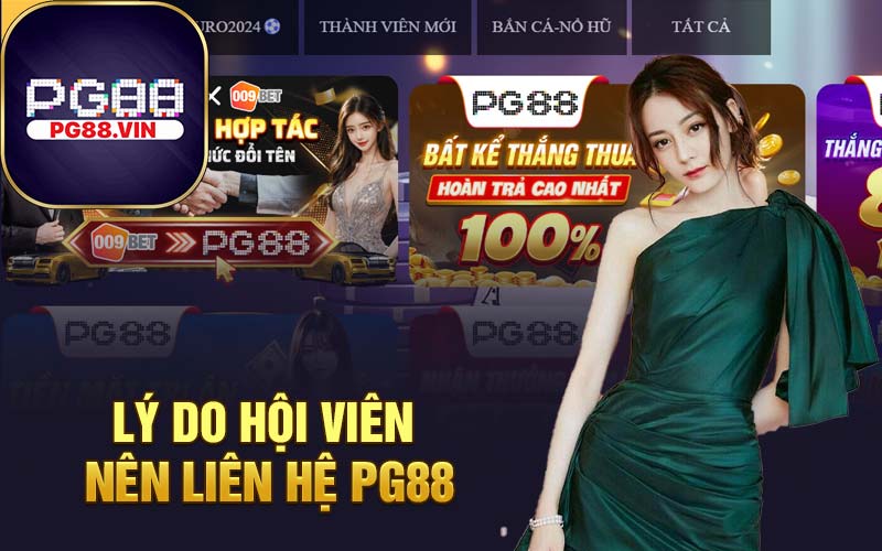 Lý do hội viên nên liên hệ PG88