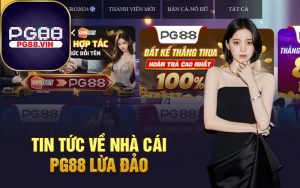 Tin tức về nhà cái PG88 lừa đảo