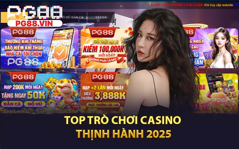 Top Trò Chơi Casino Thịnh Hành 2025